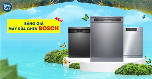 Bảng giá máy rửa chén Bosch giá rẻ, cập nhật mới nhất