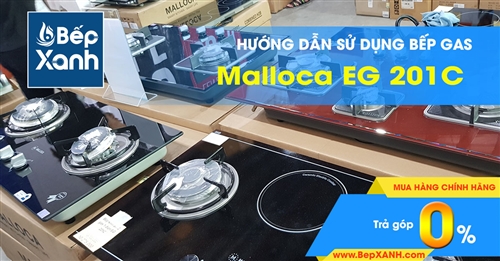 Hướng dẫn sử dụng bếp Gas âm Malloca EG 201C