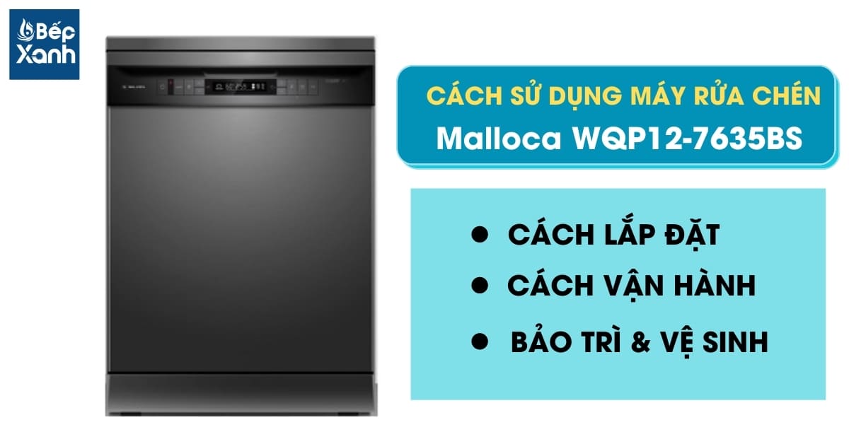 Hướng dẫn sử dụng máy rửa chén Malloca WQP12-7635BS